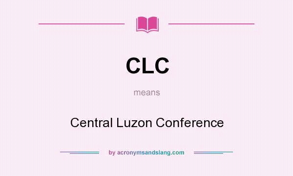 What does CLC mean? It stands for Central Luzon Conference
