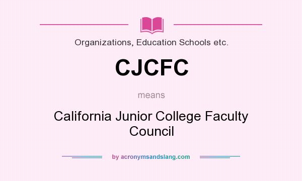 What does CJCFC mean? It stands for California Junior College Faculty Council