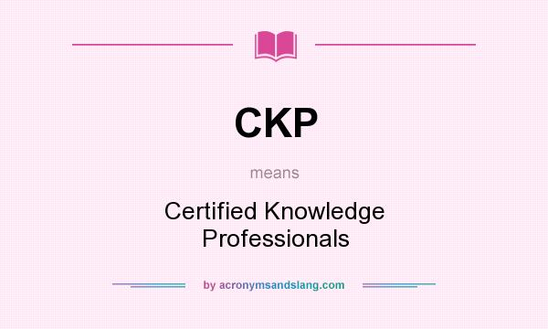 What does CKP mean? It stands for Certified Knowledge Professionals
