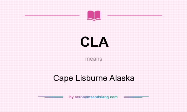 What does CLA mean? It stands for Cape Lisburne Alaska