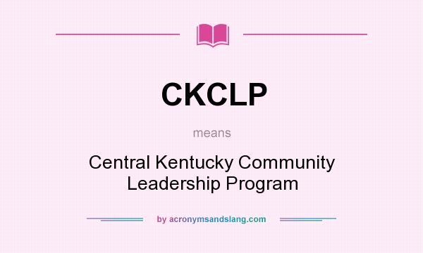 What does CKCLP mean? It stands for Central Kentucky Community Leadership Program