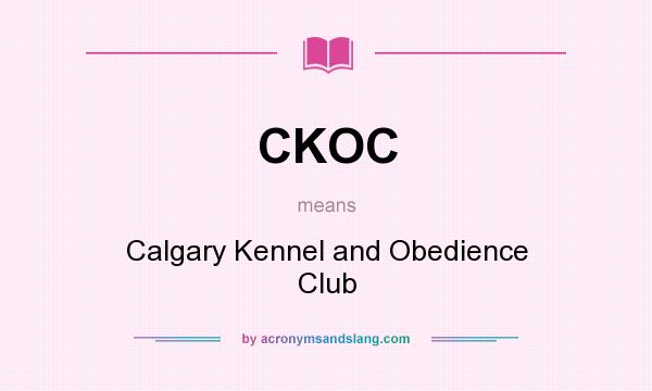 What does CKOC mean? It stands for Calgary Kennel and Obedience Club