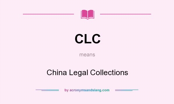 What does CLC mean? It stands for China Legal Collections