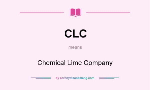 What does CLC mean? It stands for Chemical Lime Company