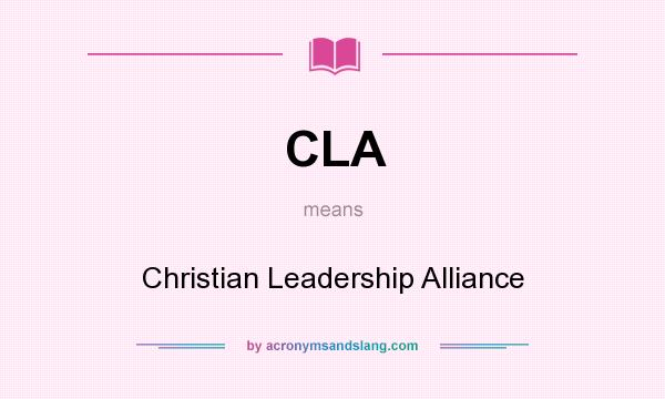 What does CLA mean? It stands for Christian Leadership Alliance