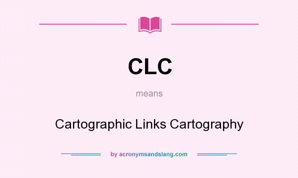 What does CLC mean? It stands for Cartographic Links Cartography