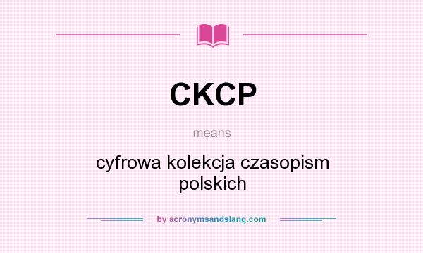 What does CKCP mean? It stands for cyfrowa kolekcja czasopism polskich