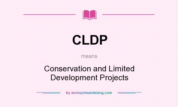 What does CLDP mean? It stands for Conservation and Limited Development Projects