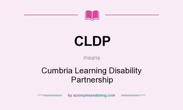 What does CLDP mean? It stands for Cumbria Learning Disability Partnership