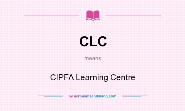 What does CLC mean? It stands for CIPFA Learning Centre
