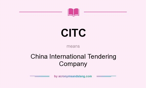 What does CITC mean? It stands for China International Tendering Company