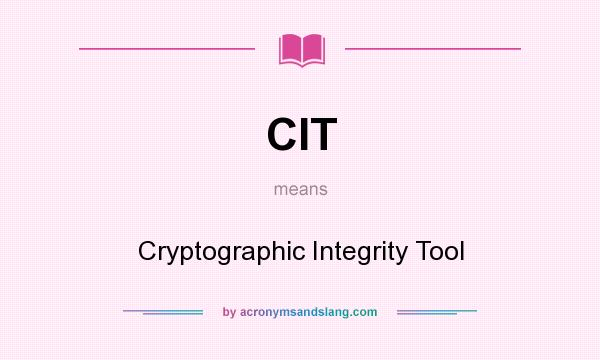 What does CIT mean? It stands for Cryptographic Integrity Tool