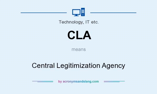 What does CLA mean? It stands for Central Legitimization Agency
