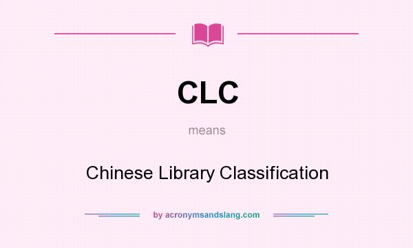 What does CLC mean? It stands for Chinese Library Classification