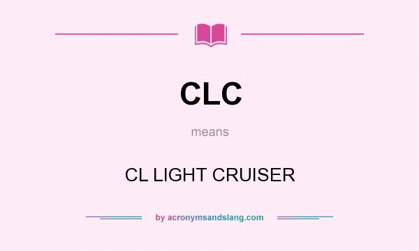 What does CLC mean? It stands for CL LIGHT CRUISER