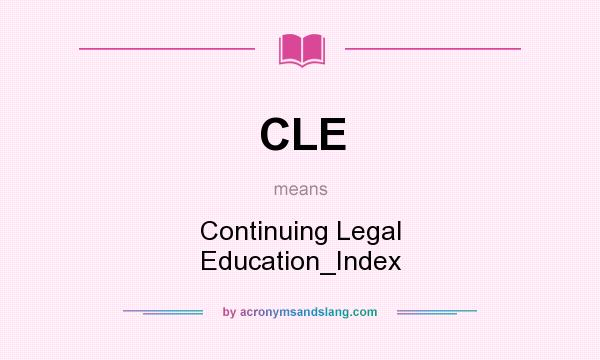 What does CLE mean? It stands for Continuing Legal Education_Index