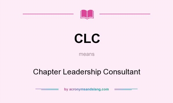 What does CLC mean? It stands for Chapter Leadership Consultant