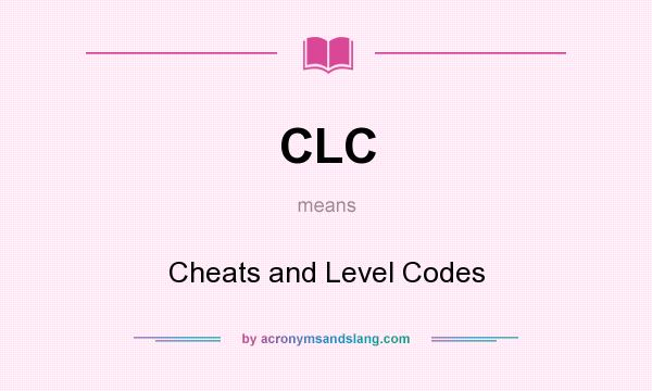 What does CLC mean? It stands for Cheats and Level Codes