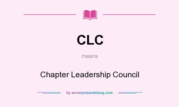 What does CLC mean? It stands for Chapter Leadership Council
