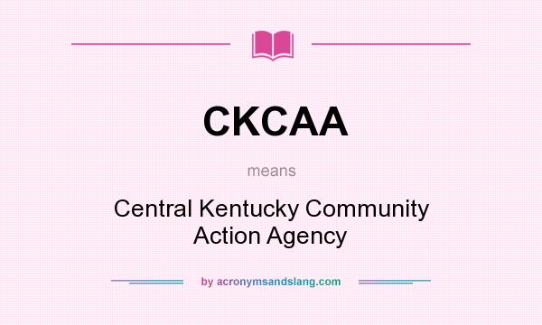 What does CKCAA mean? It stands for Central Kentucky Community Action Agency