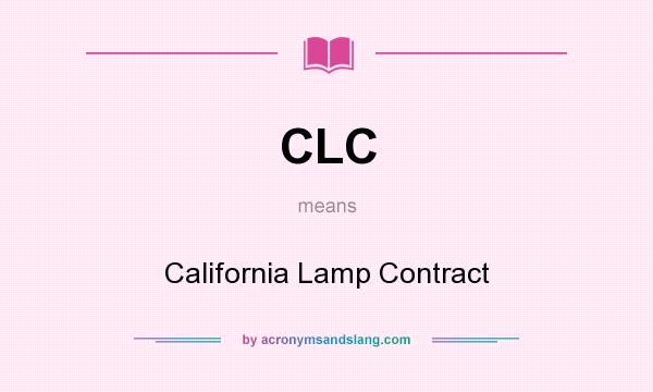 What does CLC mean? It stands for California Lamp Contract