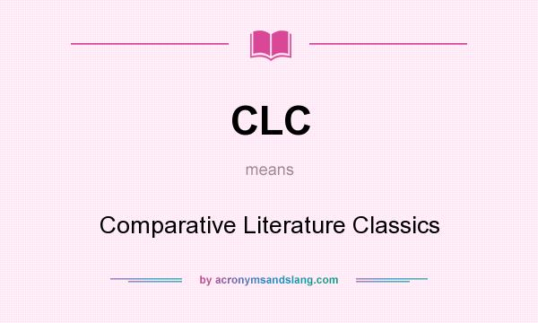 What does CLC mean? It stands for Comparative Literature Classics