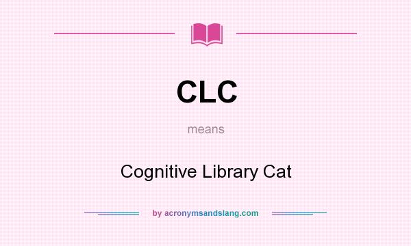 What does CLC mean? It stands for Cognitive Library Cat