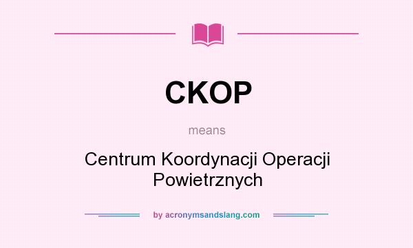 What does CKOP mean? It stands for Centrum Koordynacji Operacji Powietrznych