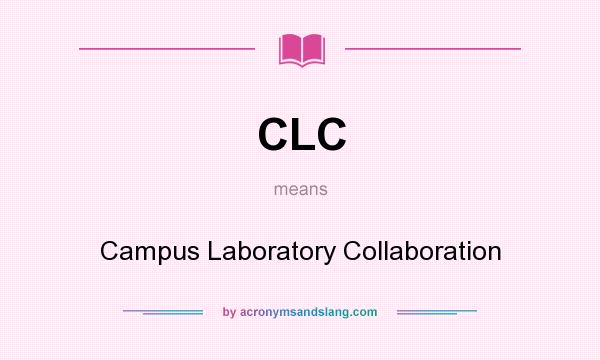 What does CLC mean? It stands for Campus Laboratory Collaboration
