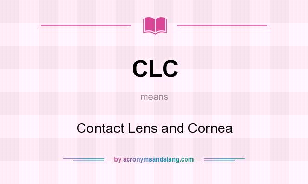 What does CLC mean? It stands for Contact Lens and Cornea