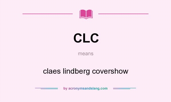 What does CLC mean? It stands for claes lindberg covershow