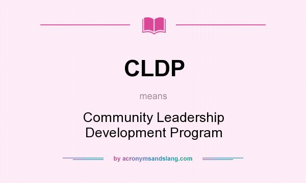 What does CLDP mean? It stands for Community Leadership Development Program