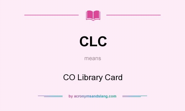 What does CLC mean? It stands for CO Library Card