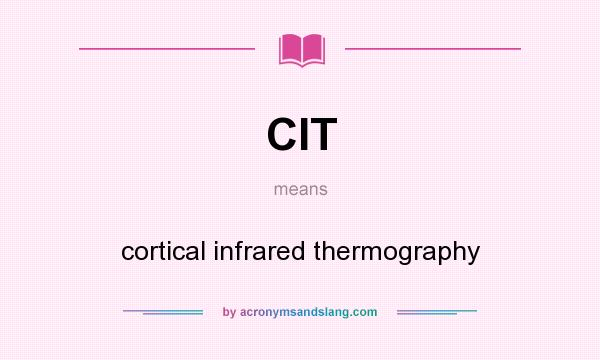 What does CIT mean? It stands for cortical infrared thermography