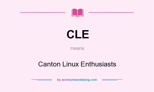 What does CLE mean? It stands for Canton Linux Enthusiasts