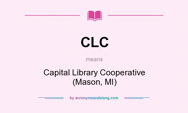 What does CLC mean? It stands for Capital Library Cooperative (Mason, MI)