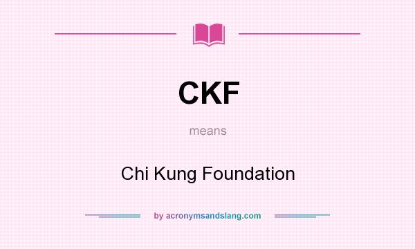 What does CKF mean? It stands for Chi Kung Foundation