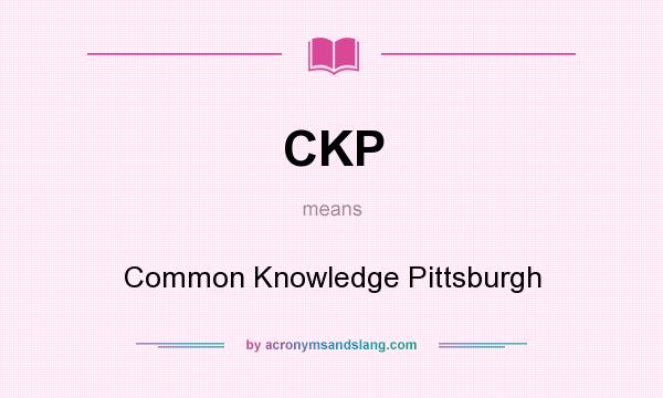 What does CKP mean? It stands for Common Knowledge Pittsburgh