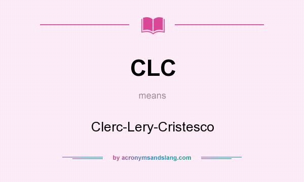 What does CLC mean? It stands for Clerc-Lery-Cristesco
