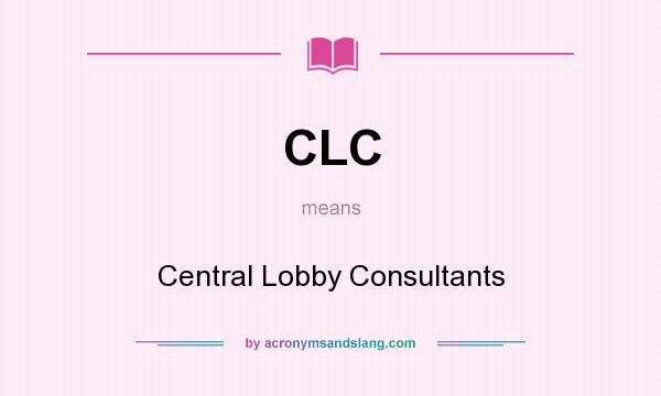 What does CLC mean? It stands for Central Lobby Consultants