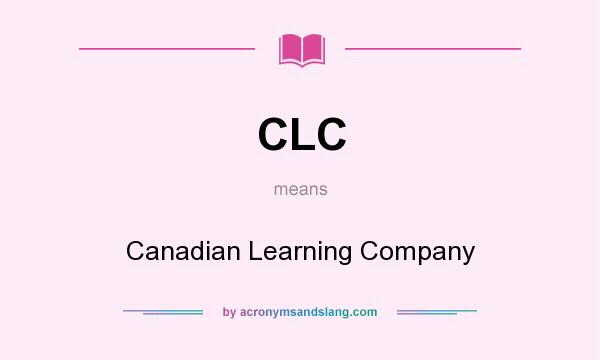 What does CLC mean? It stands for Canadian Learning Company