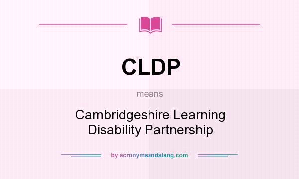 What does CLDP mean? It stands for Cambridgeshire Learning Disability Partnership