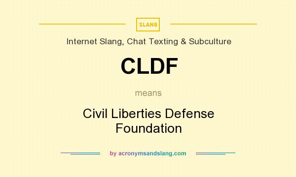 What does CLDF mean? It stands for Civil Liberties Defense Foundation