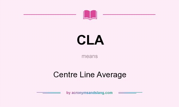 What does CLA mean? It stands for Centre Line Average