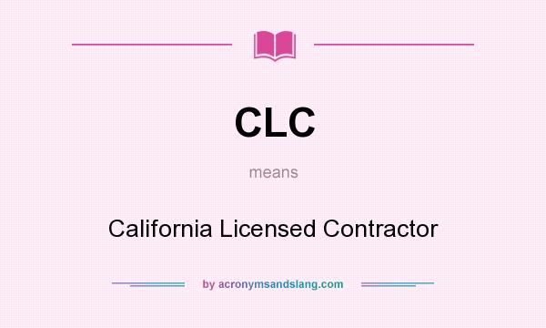 What does CLC mean? It stands for California Licensed Contractor