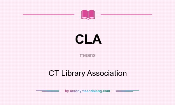 What does CLA mean? It stands for CT Library Association