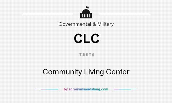 What does CLC mean? It stands for Community Living Center