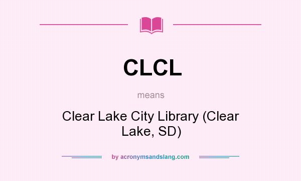 What does CLCL mean? It stands for Clear Lake City Library (Clear Lake, SD)