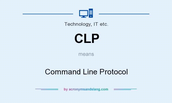 What does CLP mean? It stands for Command Line Protocol
