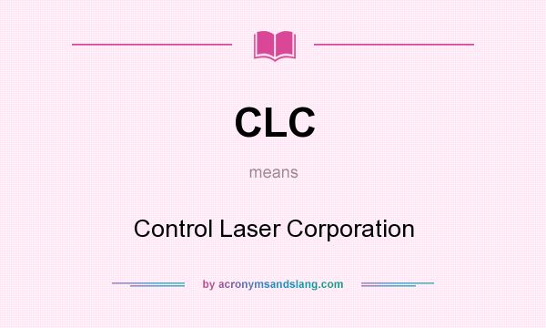 What does CLC mean? It stands for Control Laser Corporation